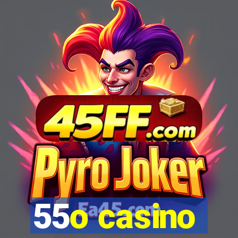 55o casino